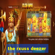 the rxuss deezer